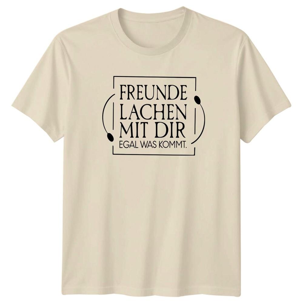 Freunde Lachen Mit Dir Egal TShirt GerUnisex Quote Friendship Gift For Him And Her