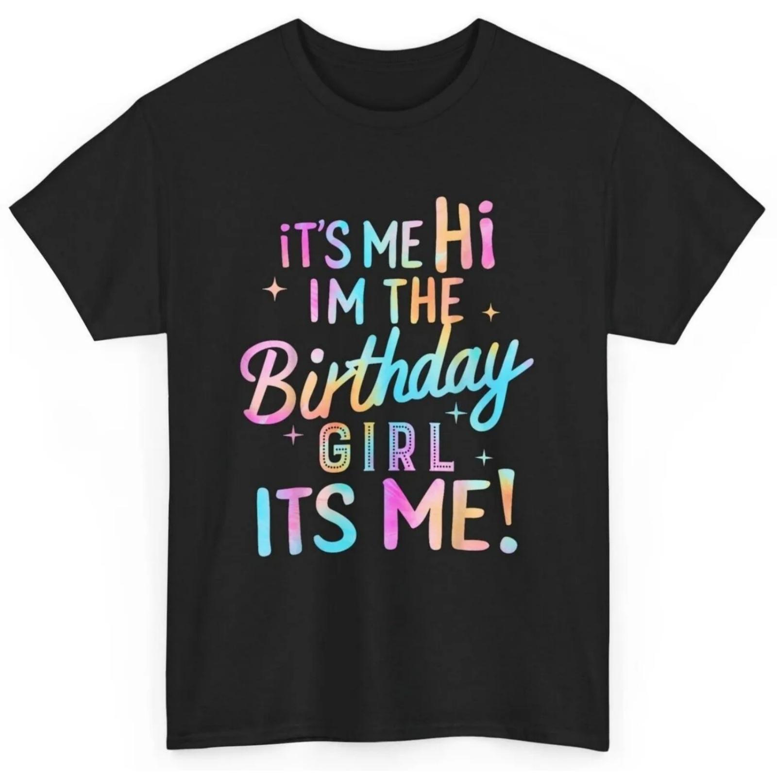 Birthday Party Hi Its Me Im The Girl T Shirt XXXXXL разноцветный