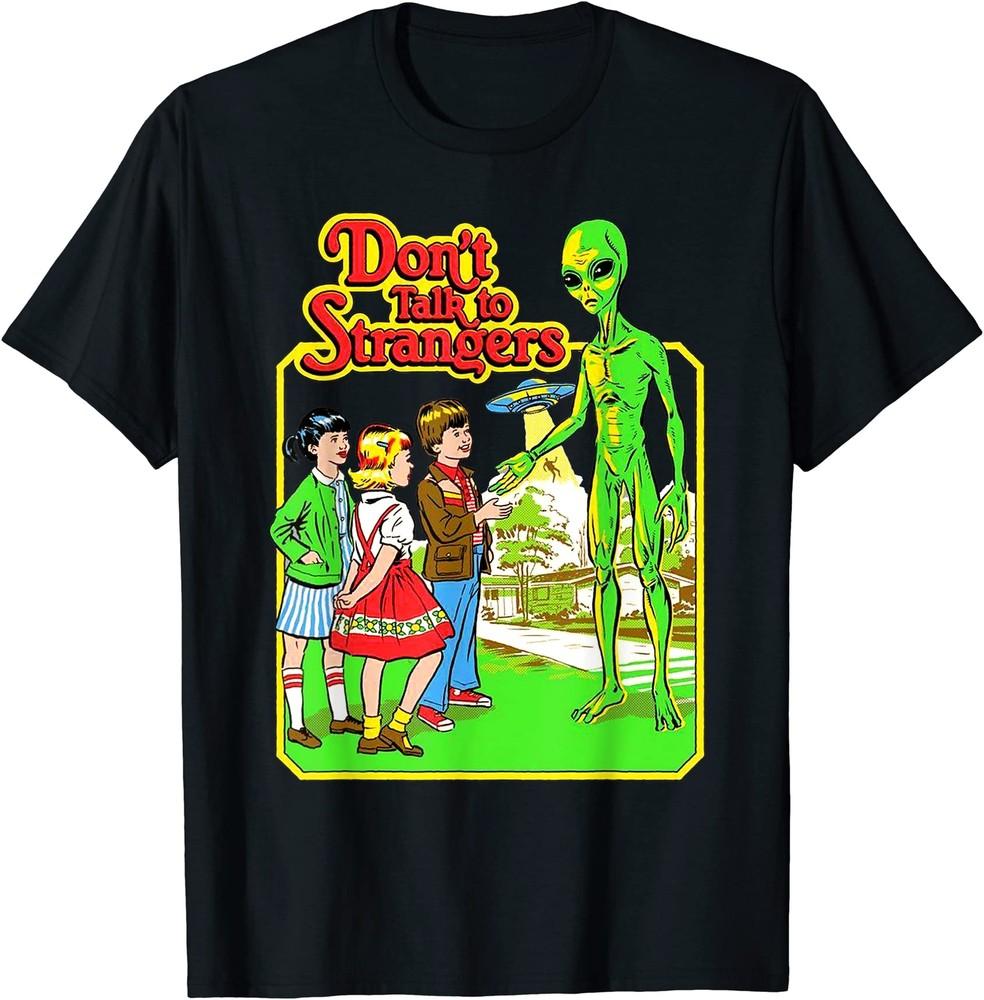 Stranger Alien Dont Talk To Strangers Funny T-Shirt XXXXL