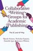 Bok Collaborative Writing Groups for Academic Publishing : The 3C and 4P Way