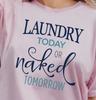 Laundry Today or Naked Tomorrow T-Shirt | Laundry Humor Tee, Funny Nudist Shirt
