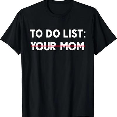 Funny Dad Joke To Do List Your Mom Father’s Day T-Shirt