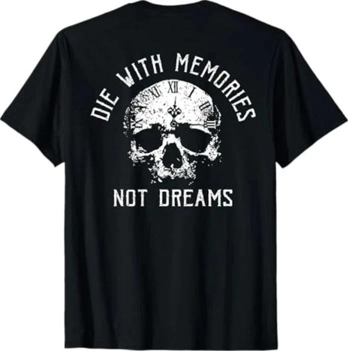 (ON Back) Skull Die with Memories Not Dreams T shirt 4XL