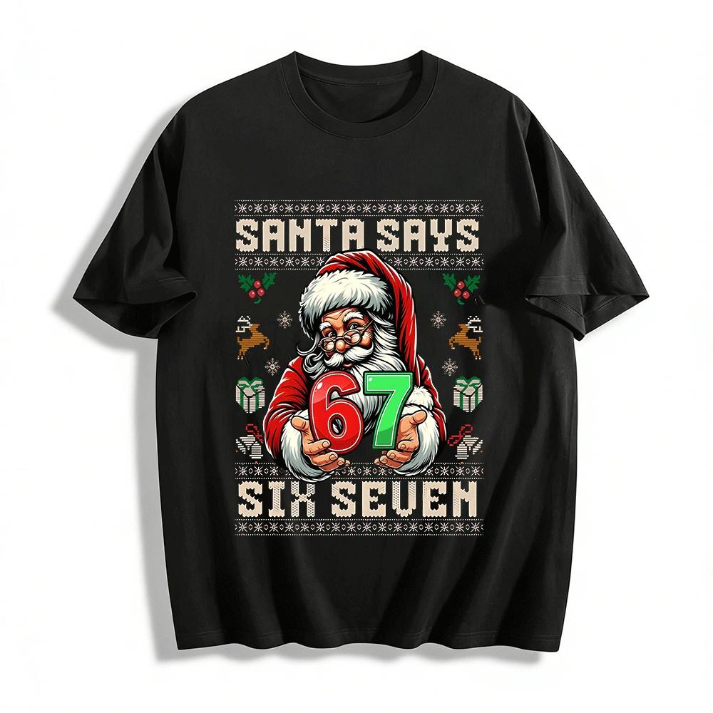 Santa Says Six Seven Themed Ugly Christmas Sweater Holiday Top Pure cotton T-shirt XXS
