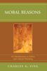 The Moral Reasons : An Introduction To Ethics and Critical Thinking Book