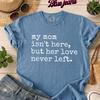 My Mom Isn't Here But Her Love Never Left Shirt, Mother Remembrance Top, Gift for Mom, Mother Memorial Gift, Memorial Mom Tee