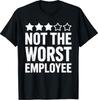 Not The Worst Employee Shirt Men Women Best Worker Ever T-Shirt