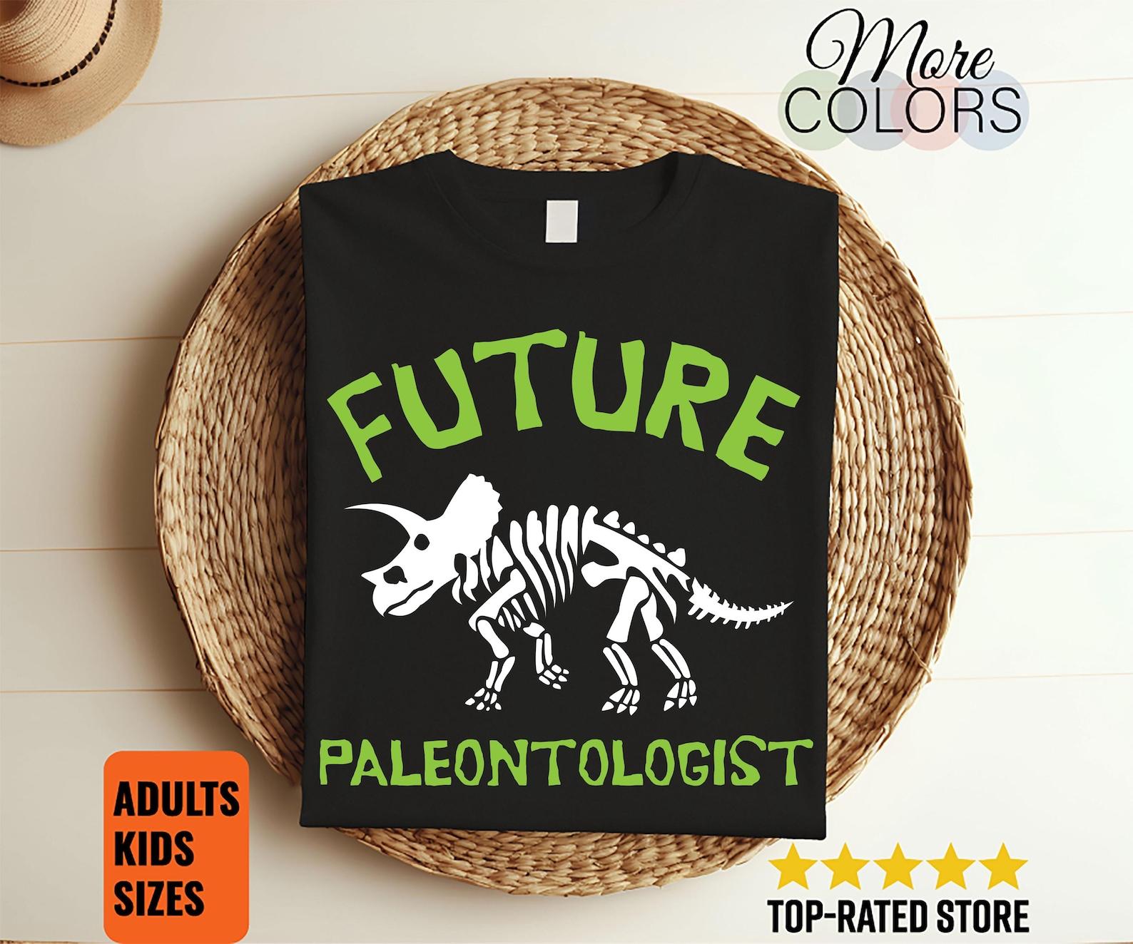 Future Paleontologist Paleontology Dino Dinosaurs Lover Gifts T-Shirt, Skeleton T-Rex, Skull Prehistoric Tees, Visit Trip Museum Shirts, 150