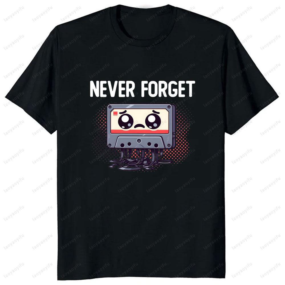 Never Forget Audio Cassette 70s 80s 90s Funny T-Shirt Casual Fashion Loose Streetwear Man Tshirt Short Sleeve Vintage Women Tee