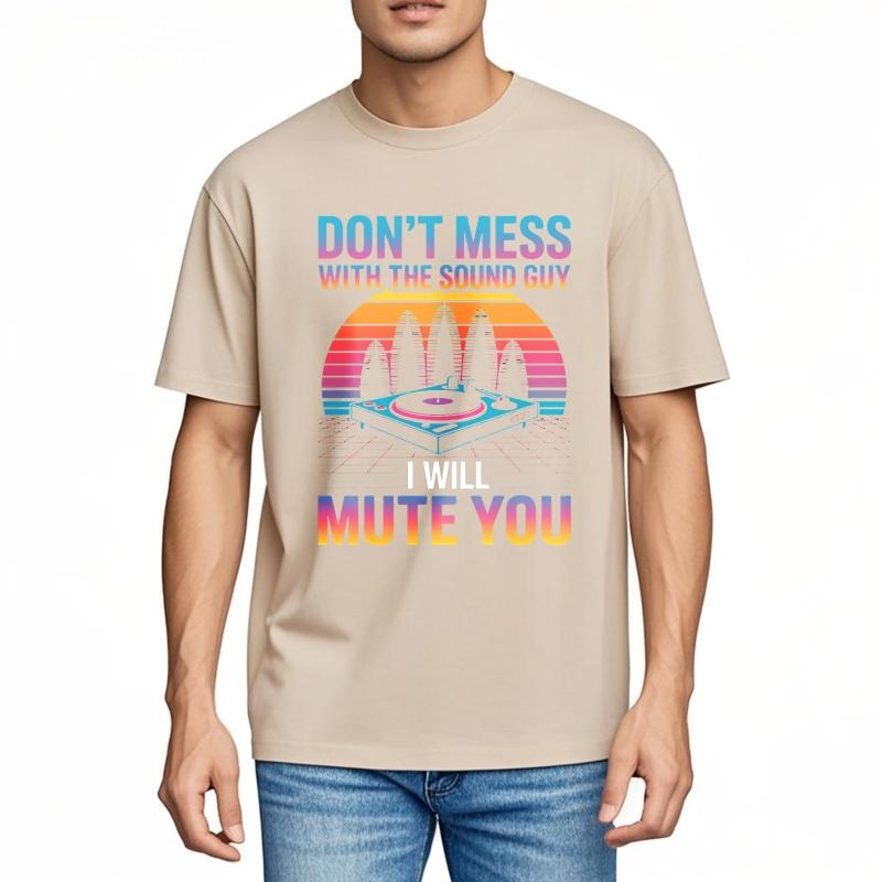 Unisex Summer Teenagers T Shirt Dont Mess With The Sound Guy I Will Mute You Short Sleeve New Arrived Round Neck Top Tees