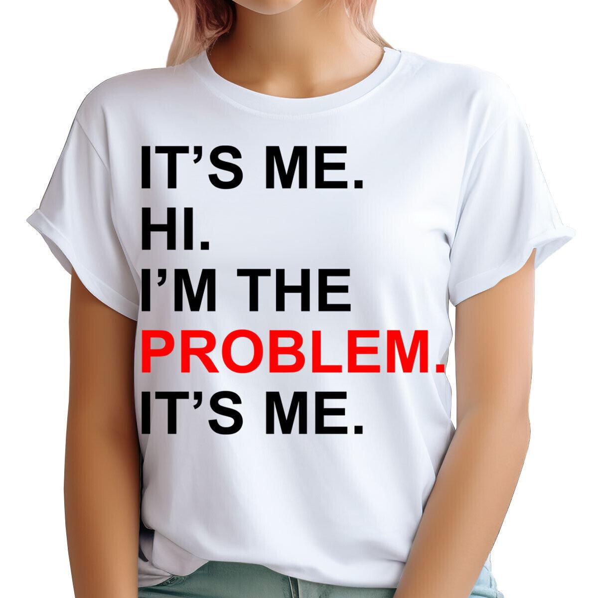 

Its Me Hi Im the Problem Slogan Funny Gift Retro Vintage Womens 100% Cotton T-shirt Mens Tees Tops #TA-99 L