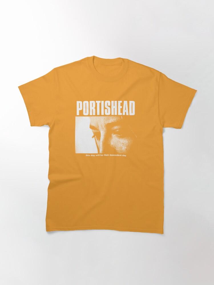 Portishead - This Day Will Be Their Damnedest You Classic T-Shirt