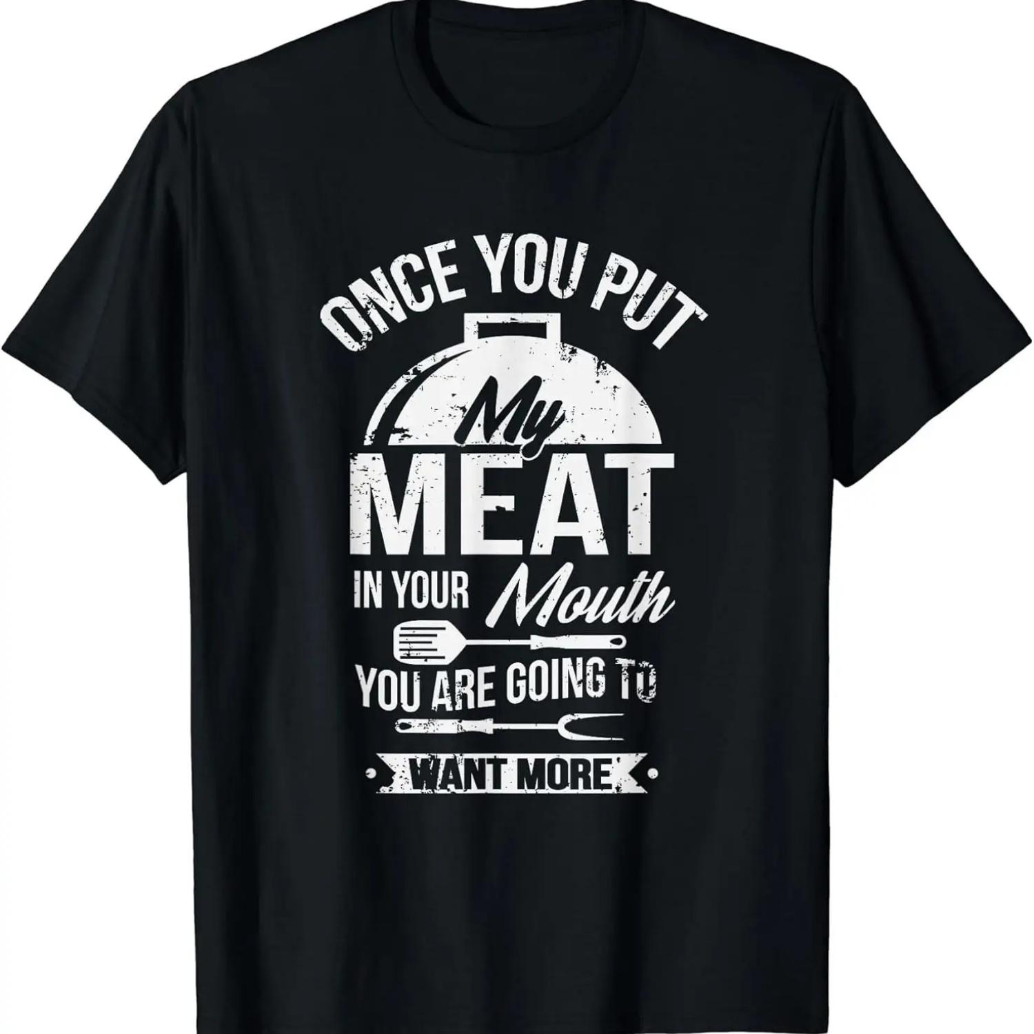 Put My Meat in Your Mouth Funny Grilling BBQ Barbecue T-Shirt S
