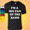 I'm A Big Fan Of The Band T-Shirt | Funny | Hipster | Meme |