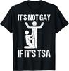 Zabawna koszulka z cytatem: To nie jest gejowskie, jeśli to bezpieczeństwo TSA Zabawny Cytat T-Shirt Męskie Damskie Koszulki Top koszulka unisex Męskie Damskie Koszulki Top
