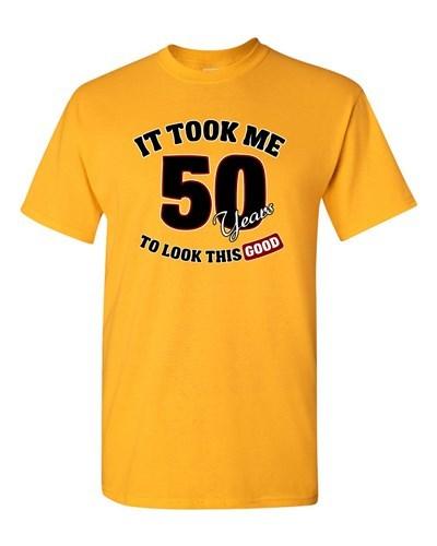 It Took Me 50 Years To Look This Good Funny Humor Novelty DT Adult T-Shirt Tee Unisex T-Shirt