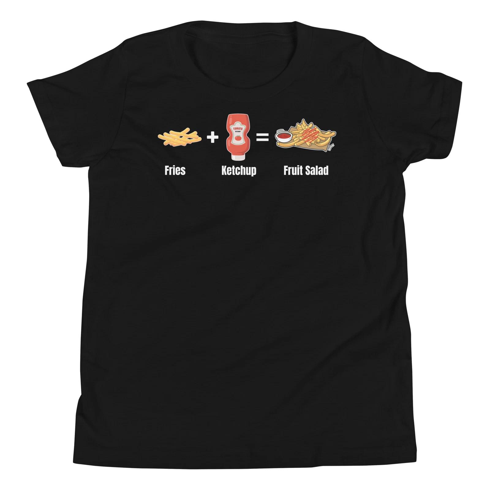Fries Plus Ketchup Equals Fruit Salad Fast Food Lover French Fries Lover T-Shirt 120