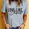 Love Like Jesus Crewneck Print TShirt Short Sleeve Crew Neck Casual Top for Summer Spring Womens Clothing Regular Short Sleeve