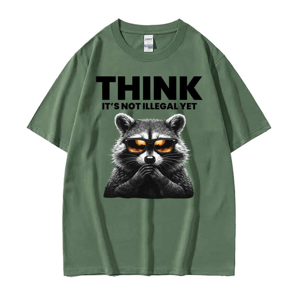Think It's Not Illegal Yet Funny Raccoon Meme T ShirtUnisex Fashion Humor Short Sleeve T-shirts Casual O-Neck Cotton T-shirt