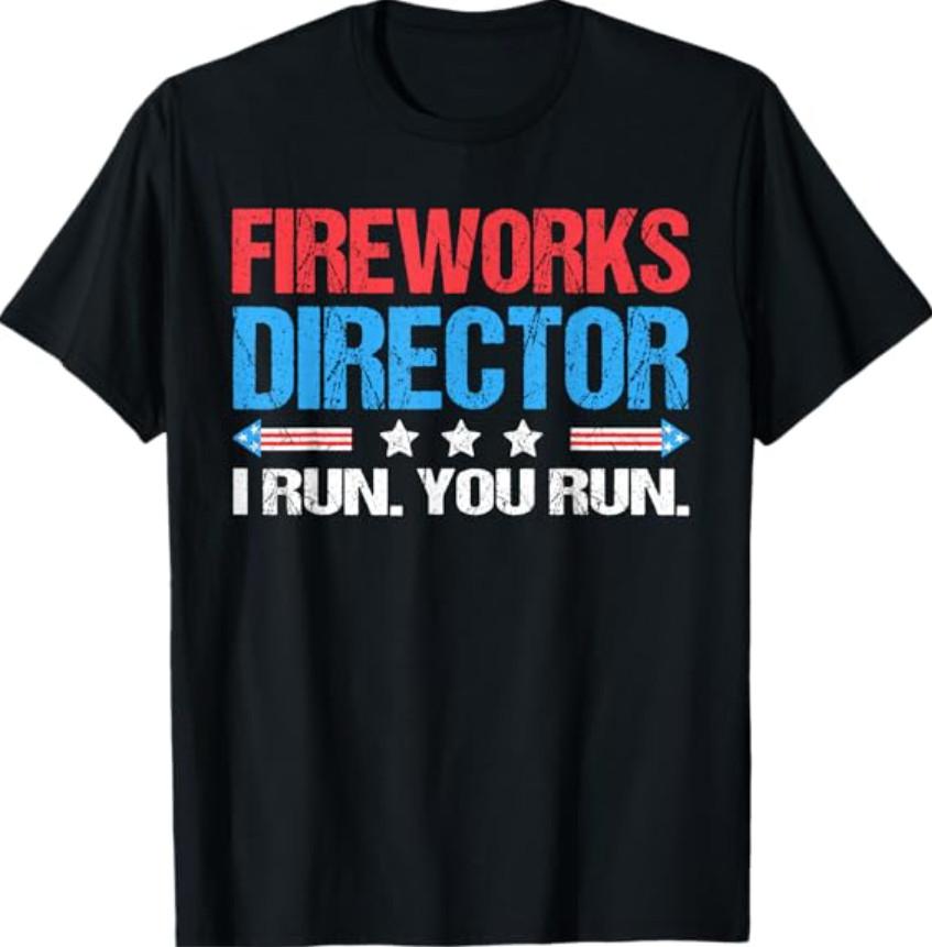 Fireworks Director - I Run You Run Funny T-Shirt S