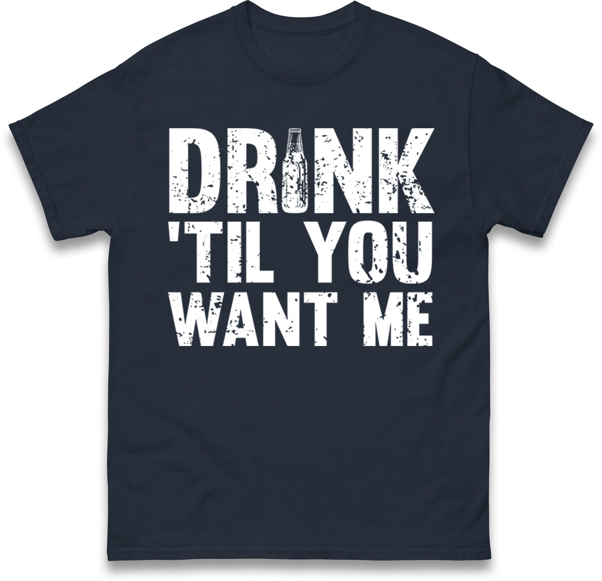 Drink Till You Want Me Beer Mens T Shirt Womens Tops Tees XL