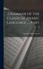 The Grammar of the Classical Arabic Language ..., Part 1 Book