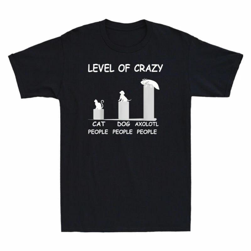 Level Of Crazy Cat People Dog People Axolotl People Novelty Men s T-Shirt Black M