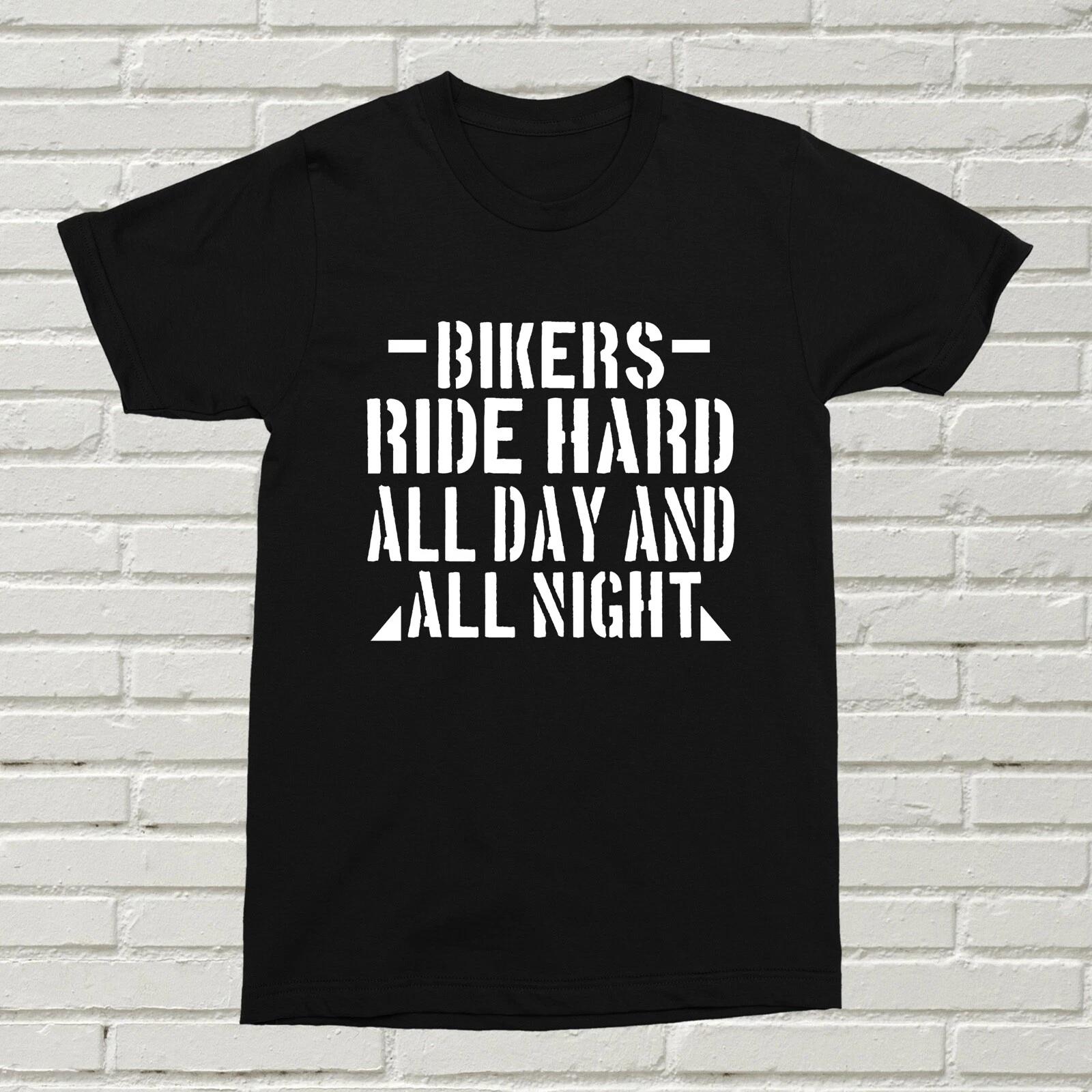 Bikers Ride All Day And Night T-Shirt Funny Offensive Present Birthday Gift ALT 3XL