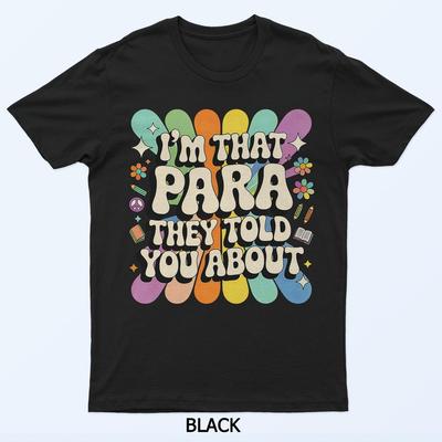 Ich bin der/die pädagogische Mitarbeiter/in, von dem/der man Ihnen erzählt hat para Lehrer-T-Shirt