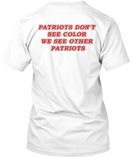 

PATRIOTS DON T SEE COLOR T-Shirt Made in the USA Size S to 5XL 4XL