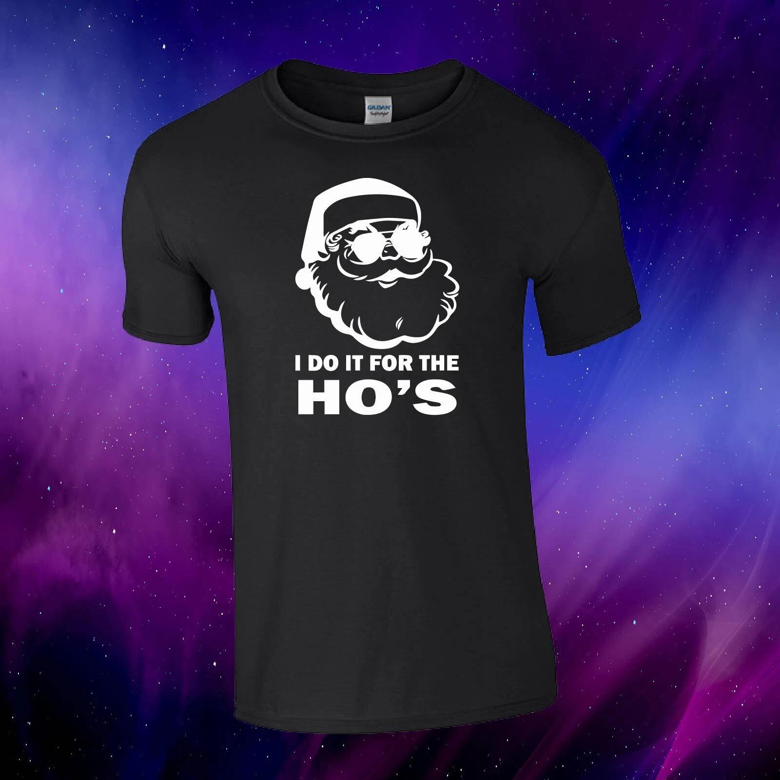 I Do It For The Ho s Funny Christmas Gift Xmas Santa Unisex Kids/Adults T-shirt L