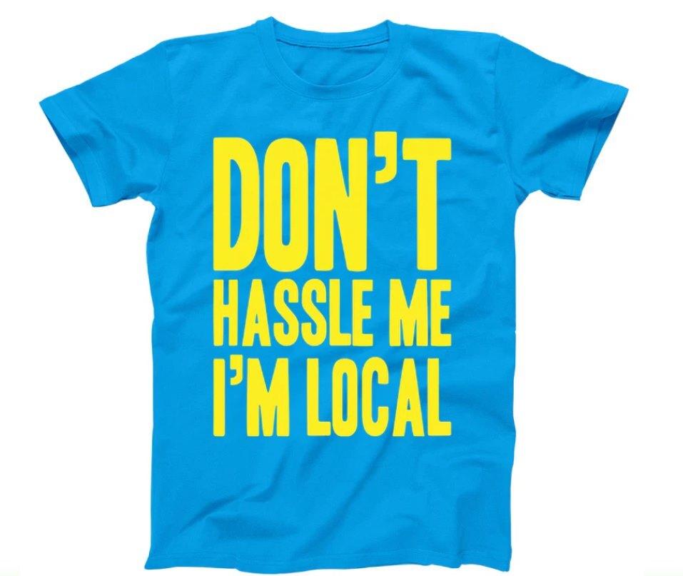 26 DON_T HASSLE ME I_M LOCAL funny shirt Unisex T-Shirt XXXXL