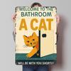 Bathroom Cat Funny Sign Tin Plaque Poster Customized Wall Art Retro Vintage Metal Signs for Man Cave Bedroom Decoration Room