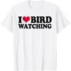 Ornithology Birdwatching I Love Bird Watching T Shirts Men Women Humor Streetwear Tee Short Sleeve Unisex Loose Clothing