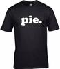 PIE - FUNNY SLOGAN Mens Womens Kids T-Shirt
