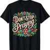 Don'T Stop Praying Retro Aesthetic Holy Words God T Shirt