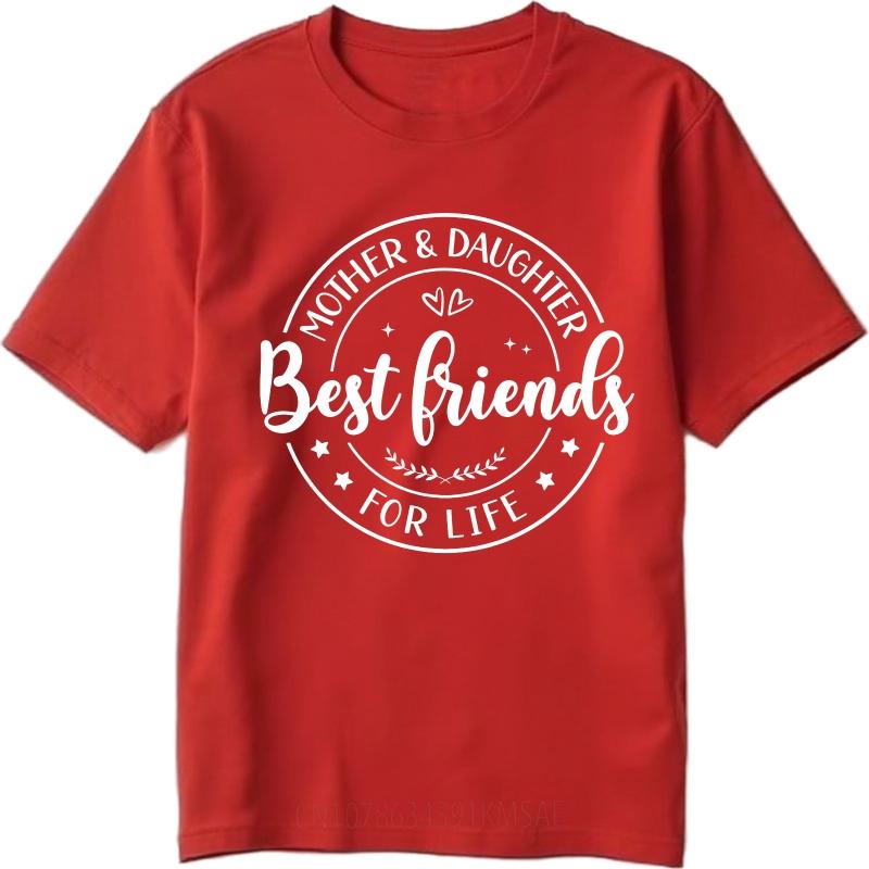 Man Brand tshirt Daily Wear Summer Boys Tshirt Mother Daughter Best Friends For Life Short Sleeve Comfortable ONeck Tshirt