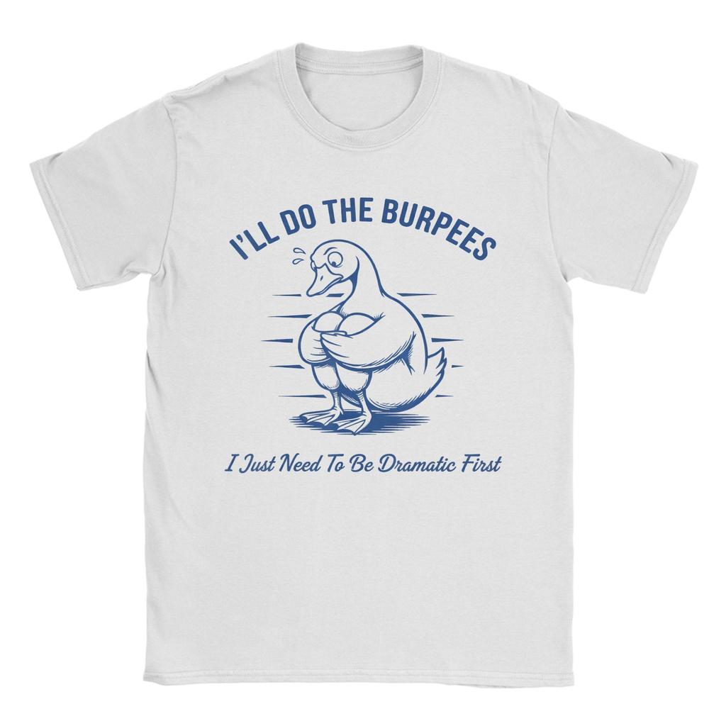 Ill Do The Burpees I Just Need To Be Dramatic First Joke T Shirt Mens Cotton Vintage TShirts Round Collar Tees Short