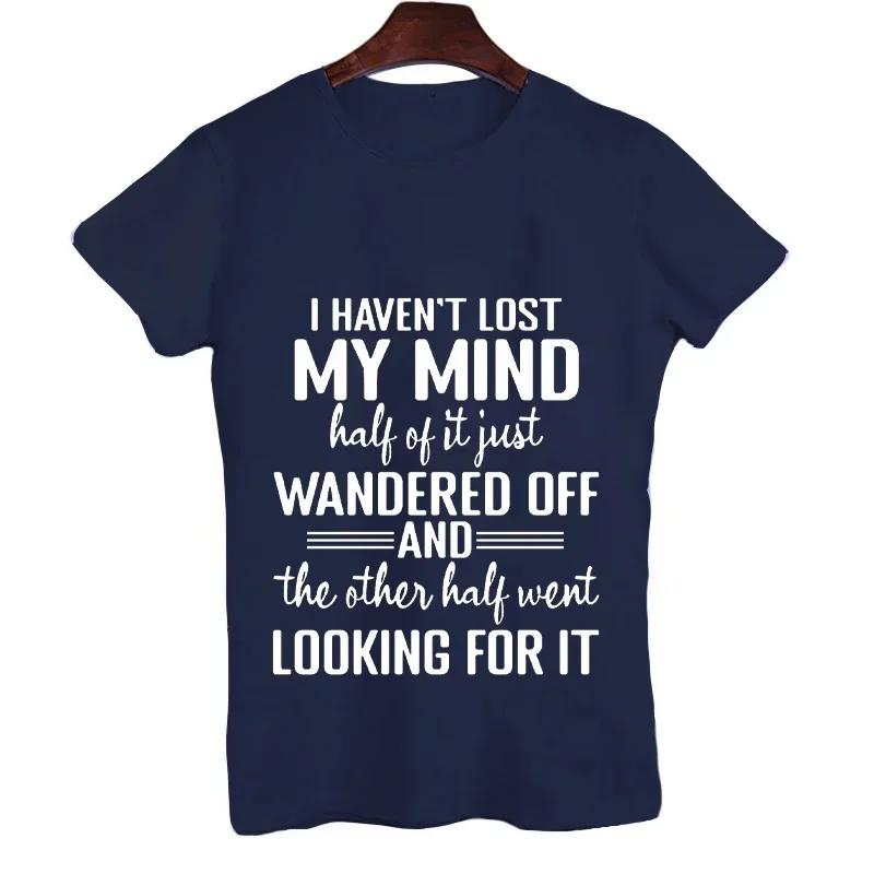 I Haven't Lost My Mind Print T-shirt with Funny Saying Men and Women Graphic Tee Black T Shirt Unisex Summer Short Sleeve Shirts