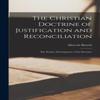 The Christian Doctrine of Justification and Reconciliation by Albrecht Ritschl Hardback Book 9781015530072