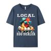 Local Egg Dealer Funny Egg Peddler Chicken Egg Farmer Fashionable Printed Funny T Shirts Fall O Neck Cotton Tops Shirt For Unisex