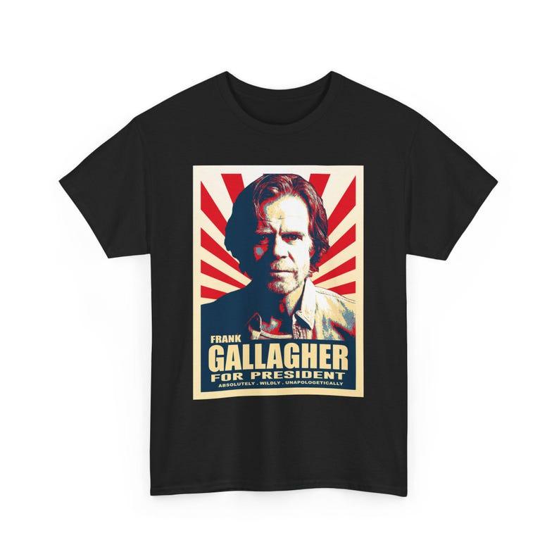 Frank Gallagher for President Funny Gift Shameless Meme Unapologetically T-shirt Trendy Streetwear for Daily Looks 4XL
