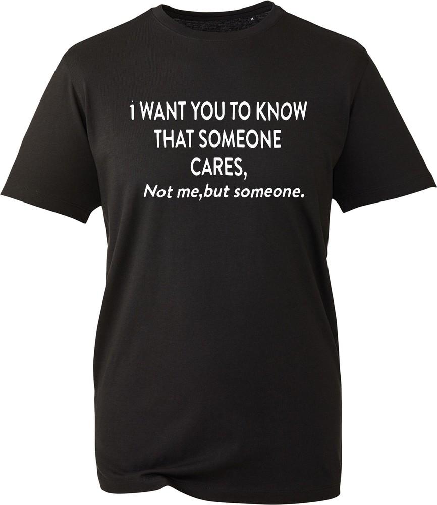 Someone Cares Not Me Funny Sarcastic Slogan Black Unisex Tshirt Novelty Gift
