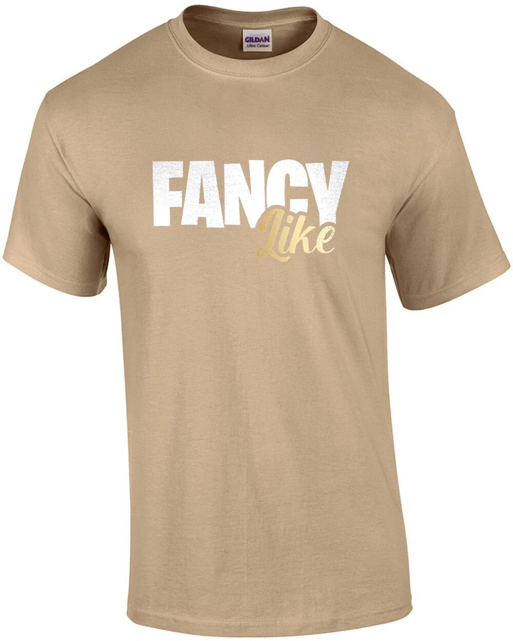 

Fancy Like T-Shirt S