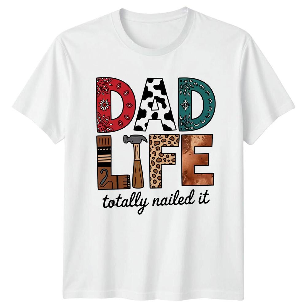 Dad Life Totally Nailed It TShirt Fathers Day Gift For Him Dad S