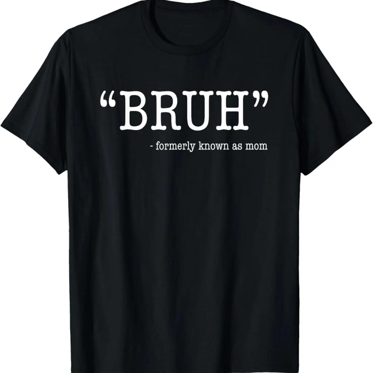 

Bruh Formerly Known As Mom Funny Mother s Day T-Shirt XXXXXL чорний
