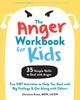 The The Anger Workbook for Kids : DBT Skills To Help Children Manage Emotions, Reduce Conflict, and Find Calm Book