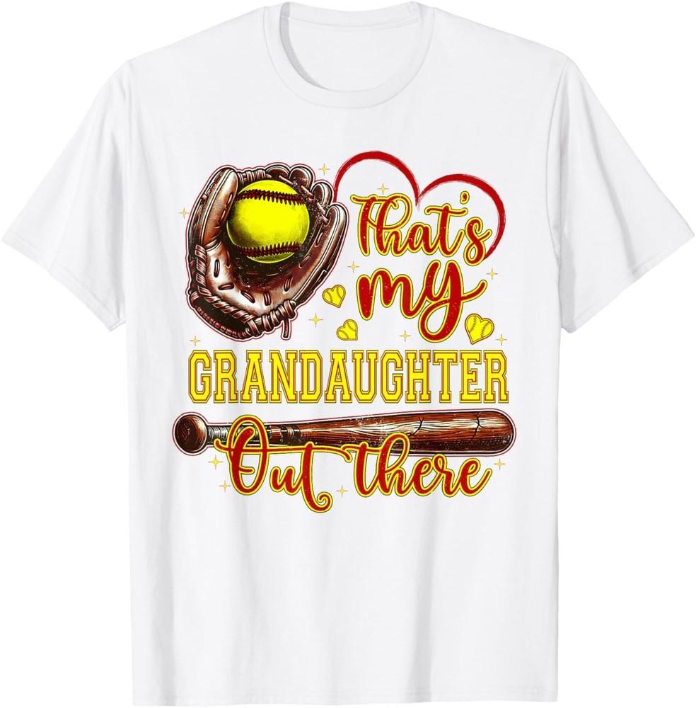 

That s My Granddaughter Out There Softball Grandma T-Shirt unisex T-Shirt 4XL