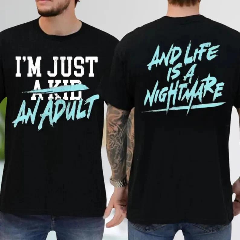 I m Just an Adult Shirt, I m Just a Kid Shirt, Life Is a Nightmare Shirt S