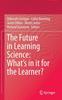 The The Future In Learning Science: What's In It for the Learner? Book